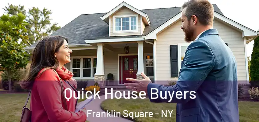  Quick House Buyers Franklin Square - NY
