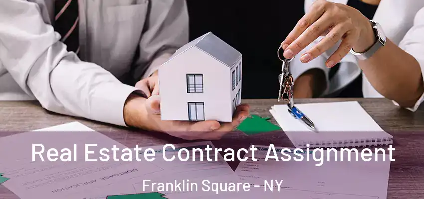Real Estate Contract Assignment Franklin Square - NY