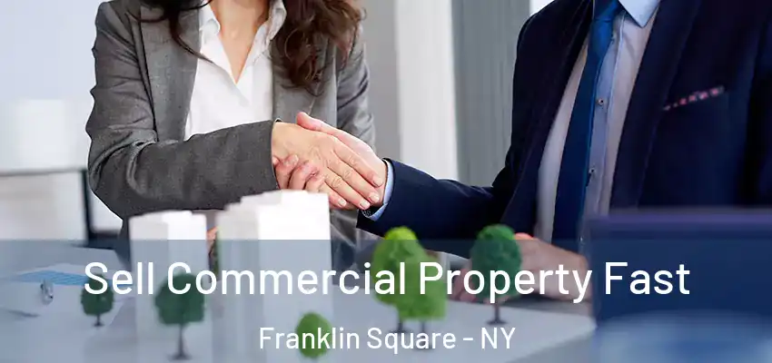 Sell Commercial Property Fast Franklin Square - NY