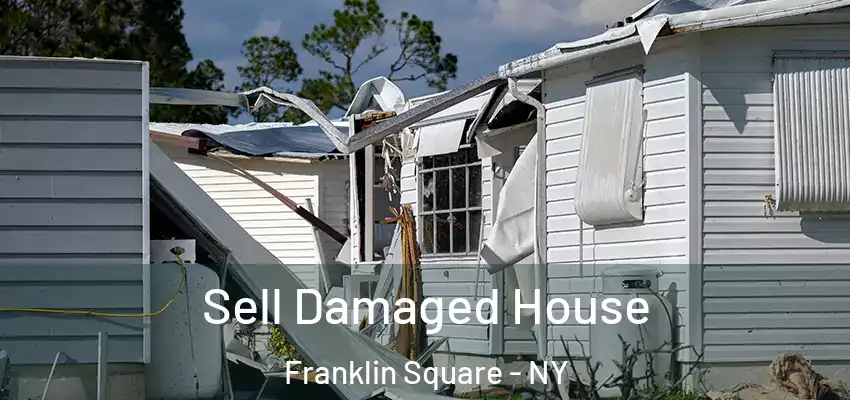 Sell Damaged House Franklin Square - NY