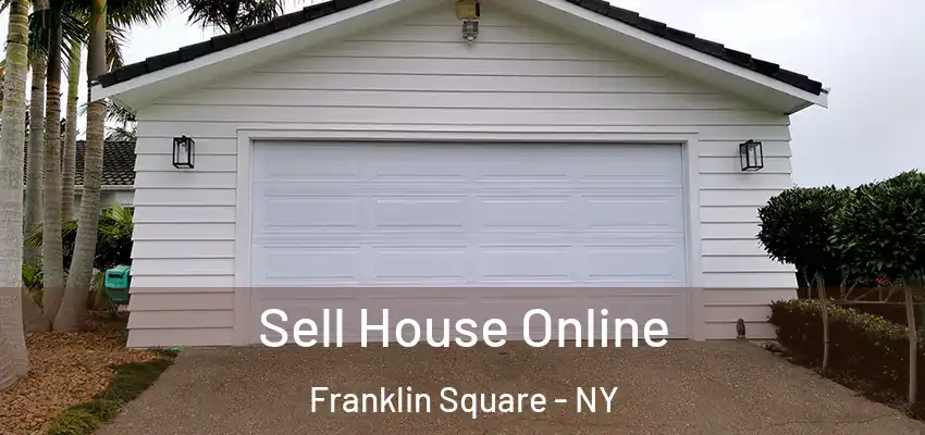  Sell House Online Franklin Square - NY