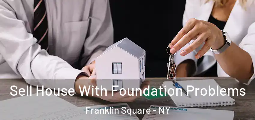  Sell House With Foundation Problems Franklin Square - NY