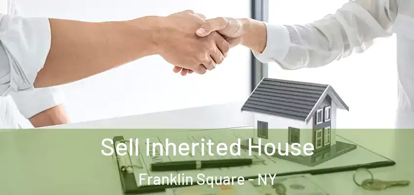  Sell Inherited House Franklin Square - NY
