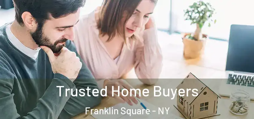 Trusted Home Buyers Franklin Square - NY